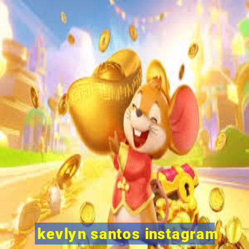 kevlyn santos instagram